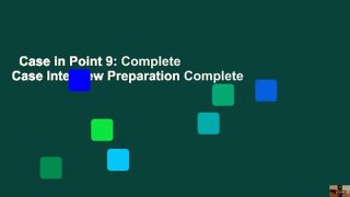 Case in Point 9: Complete Case Interview Preparation Complete