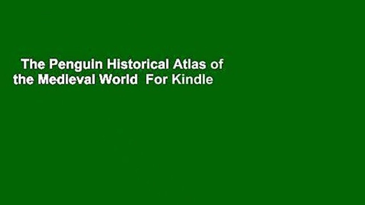 The Penguin Historical Atlas of the Medieval World  For Kindle