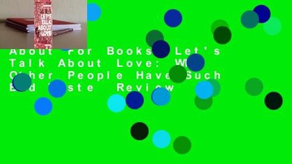 About For Books  Let's Talk About Love: Why Other People Have Such Bad Taste  Review