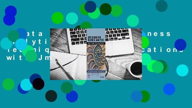 Data Mining for Business Analytics: Concepts, Techniques, and Applications with Jmp Pro Best