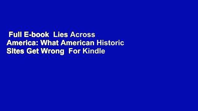Full E-book Lies Across America: What American Historic Sites Get Wrong For Kindle