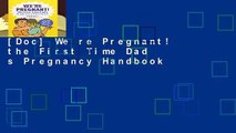 [Doc] We re Pregnant! the First Time Dad s Pregnancy Handbook