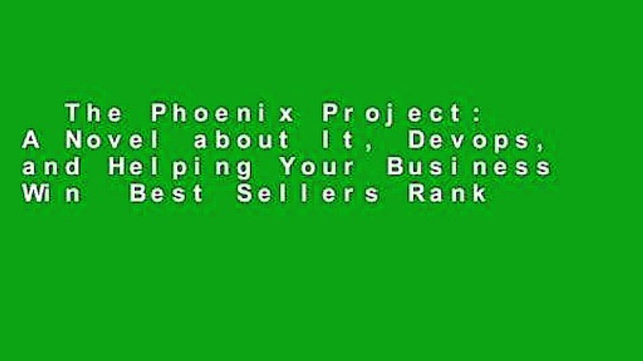 The Phoenix Project: A Novel about It, Devops, and Helping Your Business Win  Best Sellers Rank