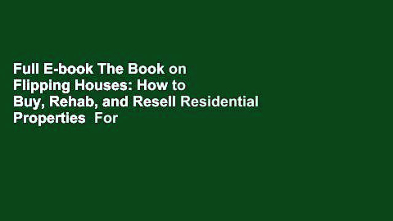 Full E-book The Book on Flipping Houses: How to Buy, Rehab, and Resell Residential Properties  For