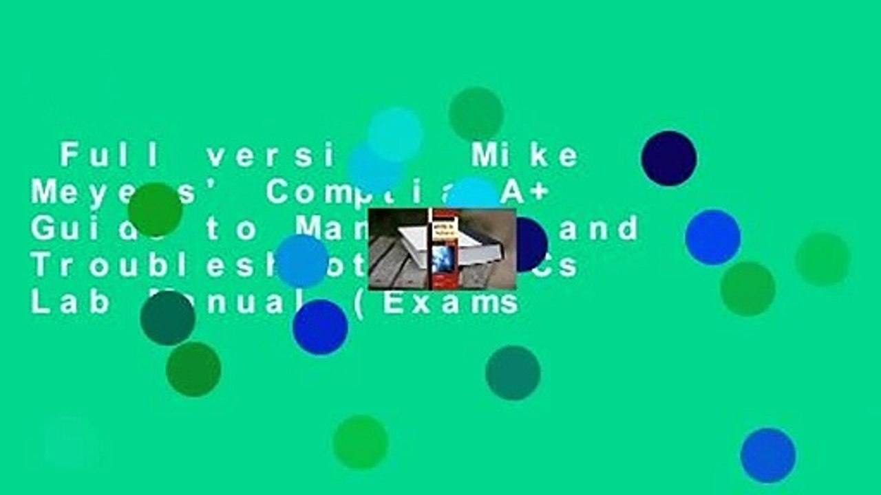 Full version  Mike Meyers' Comptia A+ Guide to Managing and Troubleshooting PCs Lab Manual (Exams
