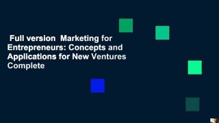 Full version  Marketing for Entrepreneurs: Concepts and Applications for New Ventures Complete