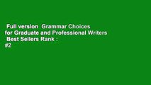 Full version  Grammar Choices for Graduate and Professional Writers  Best Sellers Rank : #2
