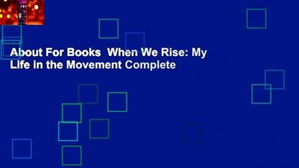 About For Books  When We Rise: My Life in the Movement Complete