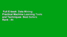 Full E-book  Data Mining: Practical Machine Learning Tools and Techniques  Best Sellers Rank : #4