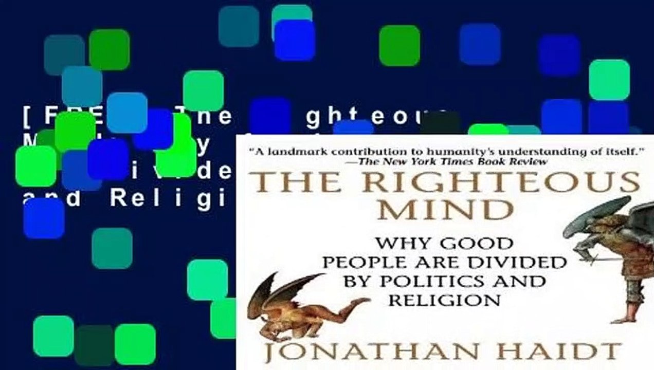 [FREE] The Righteous Mind: Why Good People Are Divided by Politics and Religion