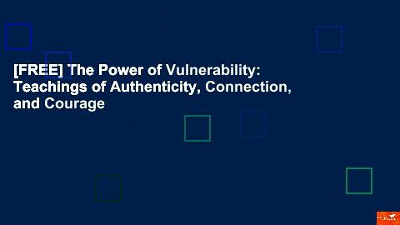 [FREE] The Power of Vulnerability: Teachings of Authenticity, Connection, and Courage