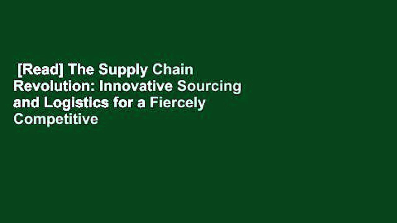 [Read] The Supply Chain Revolution: Innovative Sourcing and Logistics for a Fiercely Competitive