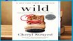 [READ] Wild: From Lost to Found on the Pacific Crest Trail