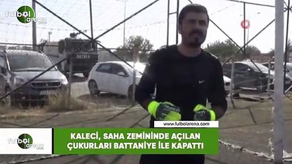 Kaleci, saha zemininde açılan çukurları battaniye ile kapattı