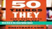 [FREE] FIFTY THINGS THEY DON T WANT YOU TO KNOW