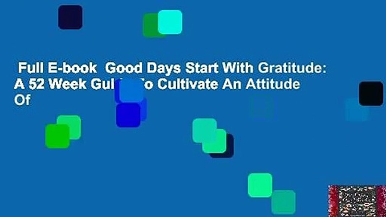 Full E-book  Good Days Start With Gratitude: A 52 Week Guide To Cultivate An Attitude Of