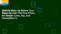 [READ] Wake Up Before Your Wake-Up Call: The Five Pillars for Deeper Love, Joy, and Connection in