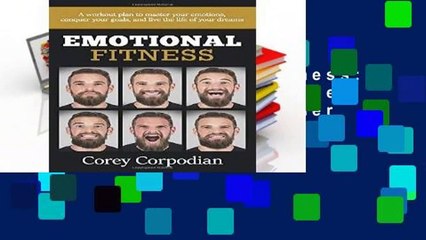 [FREE] Emotional Fitness: A workout plan to master your emotions,  conquer your goals, and live