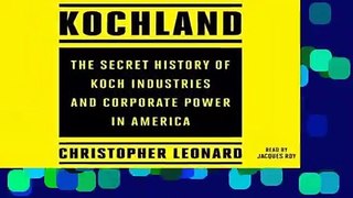 Kochland: The Secret History of Koch Industries and Corporate Power in America  For Kindle