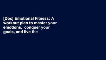 [Doc] Emotional Fitness: A workout plan to master your emotions,  conquer your goals, and live the