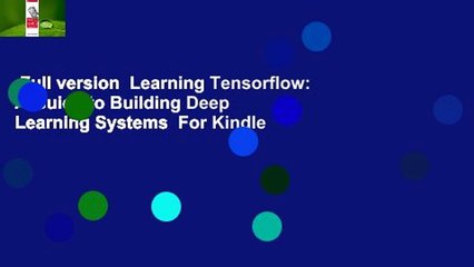 Full version  Learning Tensorflow: A Guide to Building Deep Learning Systems  For Kindle