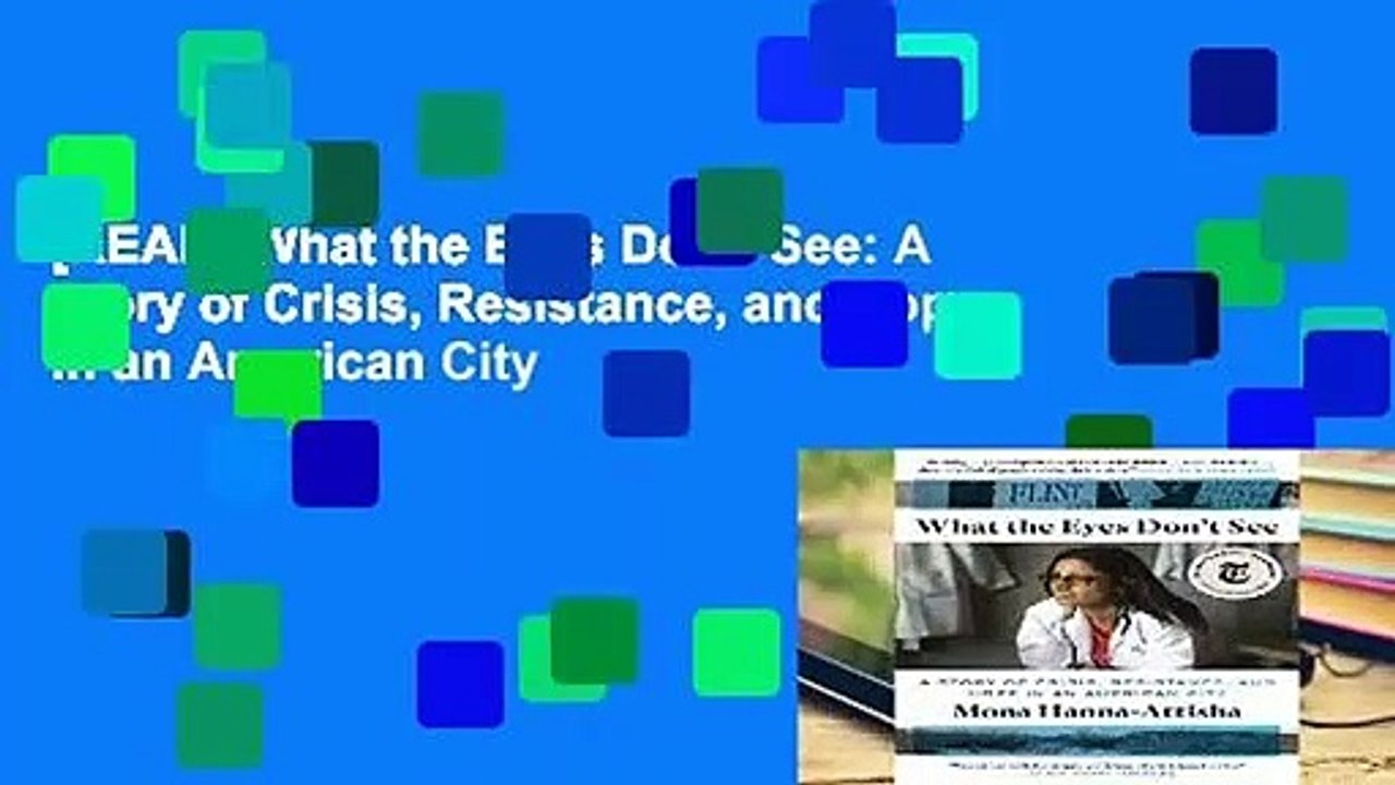[READ] What the Eyes Don t See: A Story of Crisis, Resistance, and Hope in an American City