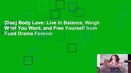 [Doc] Body Love: Live in Balance, Weigh What You Want, and Free Yourself from Food Drama Forever