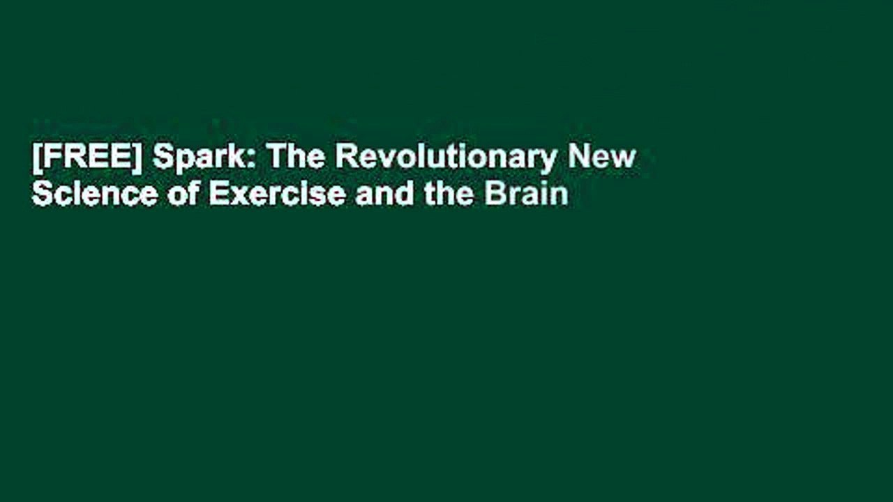 [FREE] Spark: The Revolutionary New Science of Exercise and the Brain