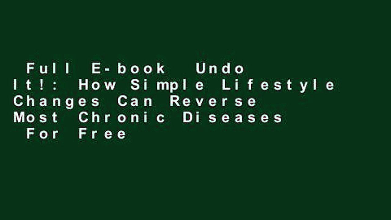 Full E-book  Undo It!: How Simple Lifestyle Changes Can Reverse Most Chronic Diseases  For Free