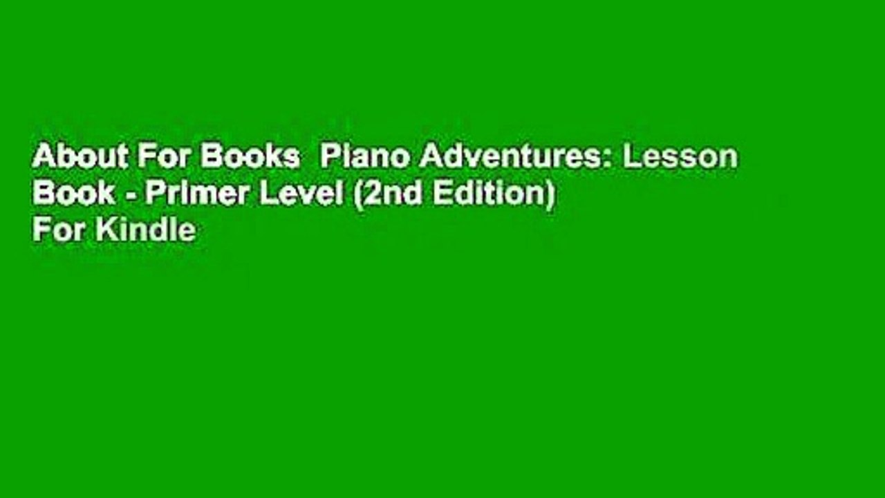 About For Books  Piano Adventures: Lesson Book - Primer Level (2nd Edition)  For Kindle