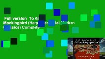 Full version  To Kill a Mockingbird (Harperperennial Modern Classics) Complete