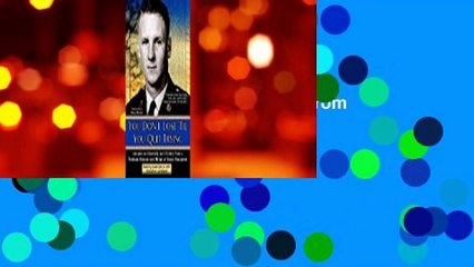 You Don't Lose 'Til You Quit Trying: Lessons on Adversity and Victory from a Vietnam Veteran and