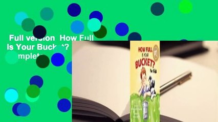 Full version  How Full Is Your Bucket? For Kids Complete