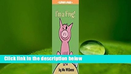 I'm a Frog! (Elephant and Piggie, #20)  Best Sellers Rank : #5