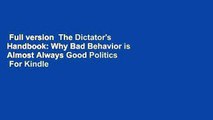 Full version  The Dictator's Handbook: Why Bad Behavior is Almost Always Good Politics  For Kindle