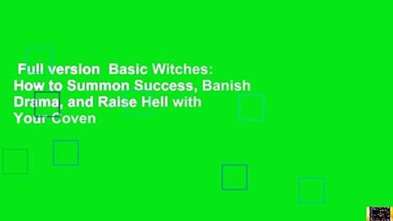 Full version  Basic Witches: How to Summon Success, Banish Drama, and Raise Hell with Your Coven