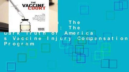 Full version  The Vaccine Court: The Dark Truth of America s Vaccine Injury Compensation Program