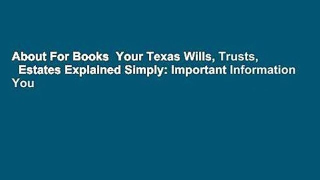 About For Books Your Texas Wills, Trusts, Estates Explained Simply: Important Information You
