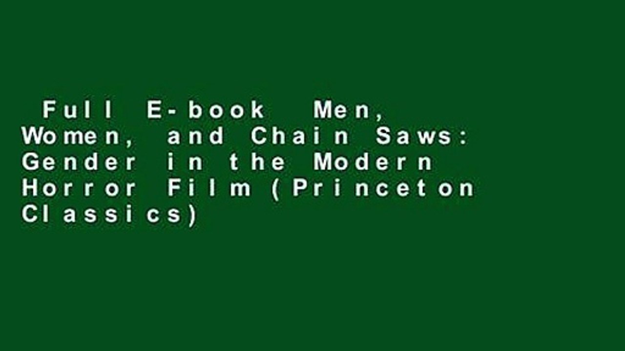 Full E-book  Men, Women, and Chain Saws: Gender in the Modern Horror Film (Princeton Classics)