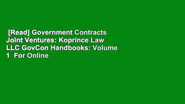 [Read] Government Contracts Joint Ventures: Koprince Law LLC GovCon Handbooks: Volume 1 For Online