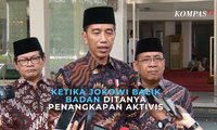 Ketika Jokowi Balik Badan Ditanya Penangkapan Aktivis Ananda dan Dandhy