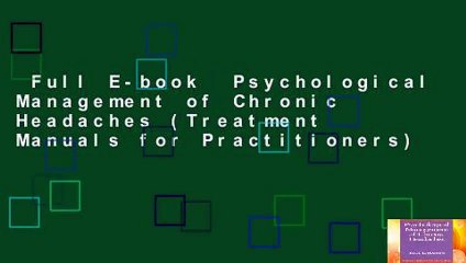 Full E-book  Psychological Management of Chronic Headaches (Treatment Manuals for Practitioners)