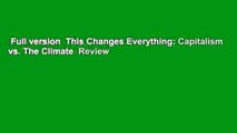 Full version  This Changes Everything: Capitalism vs. The Climate  Review