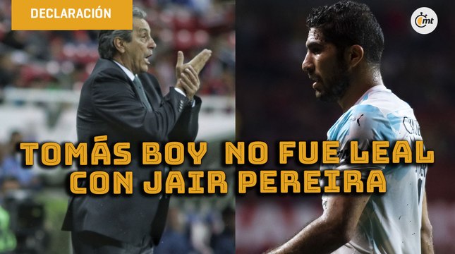 Jair Pereira aseguró que Tomás Boy no le fue leal en su salida de Chivas | Entrevista