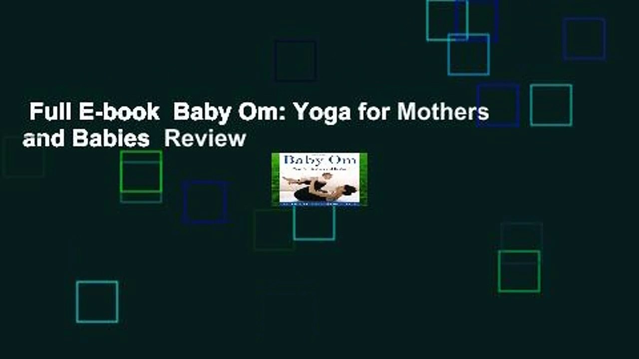 Full E-book  Baby Om: Yoga for Mothers and Babies  Review