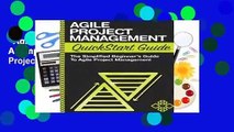 Agile Project Management QuickStart Guide: A Simplified Beginners Guide To Agile Project