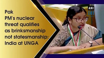 Pak PM's nuclear threat qualifies as brinksmanship not statesmanship: India at UNGA