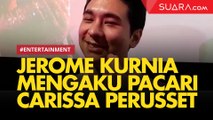 Jerome Kurnia Mengaku Pacari Carissa Perusset