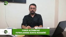Konyaspor - Kayserispor maçına doğru son gelişmeleri Yunus Altınbeyaz aktardı