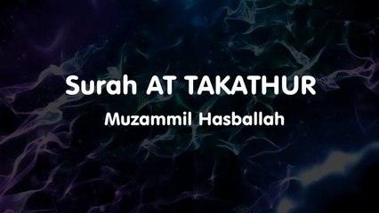 Surah AT TAKATHUR  - Muzammil Hasballah
